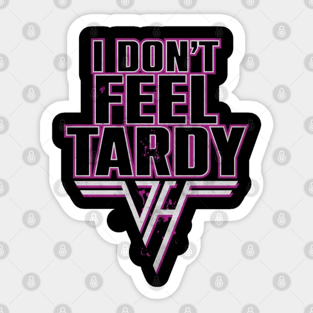 I don't Feel Tardy Quote Sticker by CTShirts